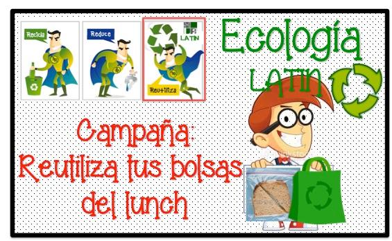Campaña de Ecología LATIN: Reutiliza tus bolsas del &quot;Lunch&quot;